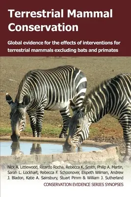 Conservarea mamiferelor terestre: Dovezi globale privind efectele intervențiilor pentru mamiferele terestre, cu excepția liliecilor și primatelor - Terrestrial Mammal Conservation: Global Evidence for the Effects of Interventions for Terrestrial Mammals Excluding Bats and Primates