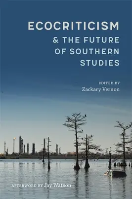 Ecocriticismul și viitorul studiilor sudiste - Ecocriticism and the Future of Southern Studies