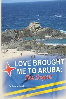 Dragostea m-a adus în Aruba: The Sequel - Love Brought Me To Aruba: The Sequel