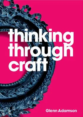 Gândirea prin artizanat - Thinking Through Craft
