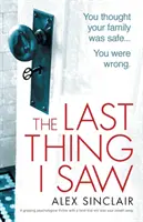 The Last Thing I Saw: Un thriller psihologic captivant cu o întorsătură de situație care îți va tăia respirația - The Last Thing I Saw: A gripping psychological thriller with a twist that will take your breath away