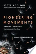 Mișcări de pionierat: Conducerea care multiplică discipolii și bisericile - Pioneering Movements: Leadership That Multiplies Disciples and Churches