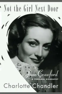 Not the Girl Next Door: Joan Crawford, o biografie personală - Not the Girl Next Door: Joan Crawford, a Personal Biography