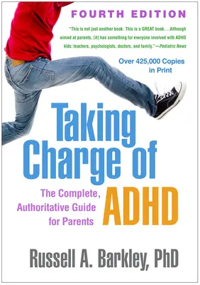 Taking Charge of Adhd, ediția a patra: Ghidul complet și autoritar pentru părinți - Taking Charge of Adhd, Fourth Edition: The Complete, Authoritative Guide for Parents
