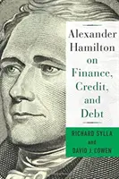 Alexander Hamilton despre finanțe, credite și datorii - Alexander Hamilton on Finance, Credit, and Debt