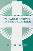 Interpretarea Epistolei către Galateni a Sfântului Pavel (The Interpretation of St. Paul's Epistle to the Galatians) - The Interpretation of St. Paul's Epistle to the Galatians