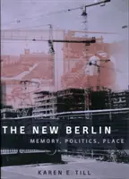 Noul Berlin: Memorie, politică, loc - The New Berlin: Memory, Politics, Place