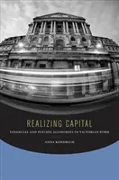 Realizing Capital: Economii financiare și psihice în forma victoriană - Realizing Capital: Financial and Psychic Economies in Victorian Form