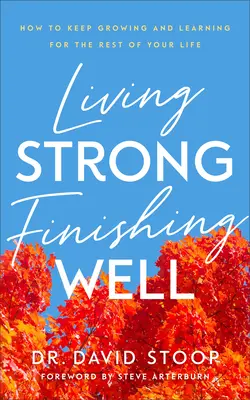 Trăind puternic, sfârșind bine - Living Strong, Finishing Well