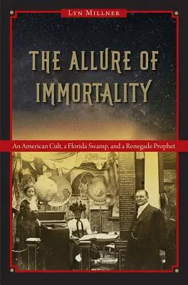 Allure of Immortality: Un cult american, o mlaștină din Florida și un profet renegat - The Allure of Immortality: An American Cult, a Florida Swamp, and a Renegade Prophet