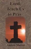 Doamne, învață-ne să ne rugăm - Lord, Teach Us to Pray
