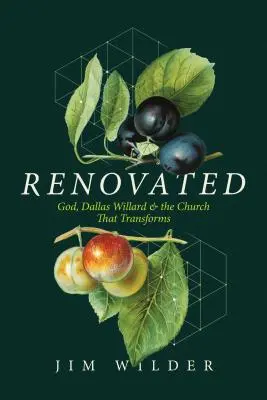 Renovated: Dumnezeu, Dallas Willard și biserica care transformă - Renovated: God, Dallas Willard, and the Church That Transforms