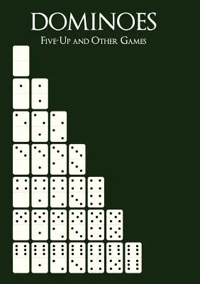 Domino: Five-Up și alte jocuri - Dominoes: Five-Up and Other Games