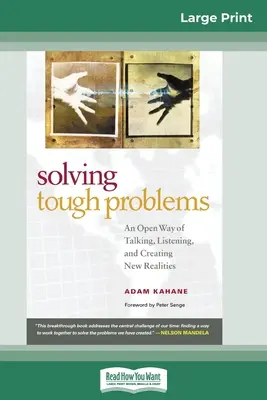 Solving Tough Problems: Un mod deschis de a vorbi, de a asculta și de a crea noi realități (16pt Large Print Edition) - Solving Tough Problems: An Open Way of Talking, Listening, and Creating New Realities (16pt Large Print Edition)