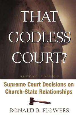 Curtea aceea fără Dumnezeu? Ediția a doua: Deciziile Curții Supreme cu privire la relațiile dintre biserică și stat - That Godless Court? Second Edition: Supreme Court Decisions on Church-State Relationships