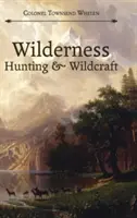 Vânătoare în sălbăticie și Wildcraft - Wilderness Hunting and Wildcraft