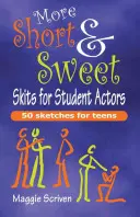 Mai multe scenete scurte și dulci pentru actori studenți: 50 (More) Sketches for Teens - More Short & Sweet Skits for Student Actors: 50 (More) Sketches for Teens