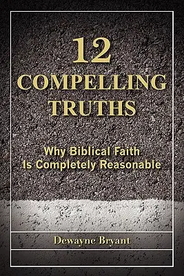 12 adevăruri convingătoare - 12 Compelling Truths