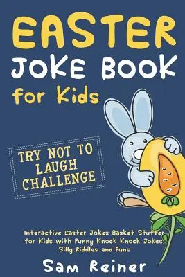 Carte de glume de Paște pentru copii: Încearcă să nu râzi Provocare glume interactive de Paște Umple coșul pentru copii cu glume amuzante Knock Knock, ghicitori prostești - Easter Joke Book for Kids: Try Not to Laugh Challenge Interactive Easter Jokes Basket Stuffer for Kids with Funny Knock Knock Jokes, Silly Riddle