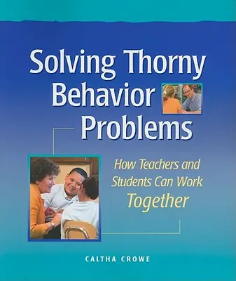 Rezolvarea problemelor spinoase de comportament: Cum pot lucra împreună profesorii și elevii - Solving Thorny Behavior Problems: How Teachers and Students Can Work Together