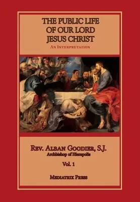 Viața publică a Domnului nostru Iisus Hristos, vol. 1 - Public Life of Our Lord Jesus Christ, vol. 1