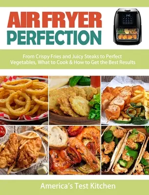 The Ultimate Air Fryer Cookbook: 200 de rețete gustoase, rapide și ușoare pentru începători - The Ultimate Air Fryer Cookbook: 200 Tasty, Quick And Easy Recipes For Beginners