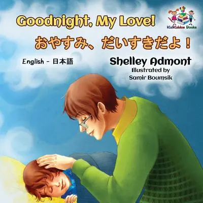 Noapte bună, dragostea mea! (Carte japoneză pentru copii în engleză): Carte bilingvă japoneză pentru copii (Japanese Bilingual Book for Kids) - Goodnight, My Love! (English Japanese Children's Book): Japanese Bilingual Book for Kids