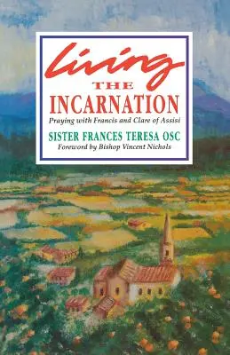 Trăind Întruparea: Rugăciune cu Francisc și Clara din Assisi - Living the Incarnation: Praying with Francis and Clare of Assisi