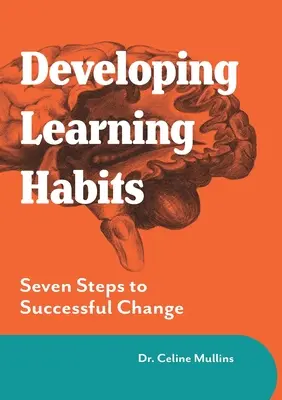 Dezvoltarea obiceiurilor de învățare: Șapte pași către o schimbare reușită - Developing Learning Habits: Seven Steps to Successful Change