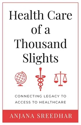 Asistența medicală a o mie de slăbiciuni: Conectarea moștenirii la accesul la asistență medicală - Health Care of a Thousand Slights: Connecting Legacy to Access to Healthcare