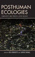 Ecologii postumane: Complexitate și proces după Deleuze - Posthuman Ecologies: Complexity and Process After Deleuze