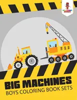 Mașini mari: Seturi de cărți de colorat pentru băieți - Big Machines: Boys Coloring Book Sets