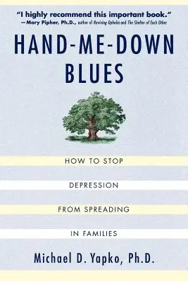 Hand-Me-Down Blues: Cum să oprim răspândirea depresiei în familii - Hand-Me-Down Blues: How to Stop Depression from Spreading in Families