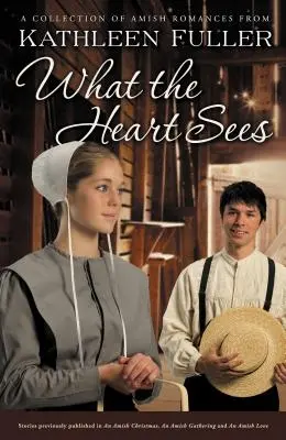 What the Heart Sees: O colecție de romane Amish - What the Heart Sees: A Collection of Amish Romances