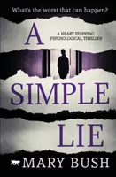 O simplă minciună: Un thriller psihologic care oprește inima - A Simple Lie: A Heart Stopping Psychological Thriller