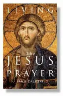 Trăind Rugăciunea lui Iisus: Practicarea rugăciunii inimii - Living the Jesus Prayer: Practising the Prayer of the Heart