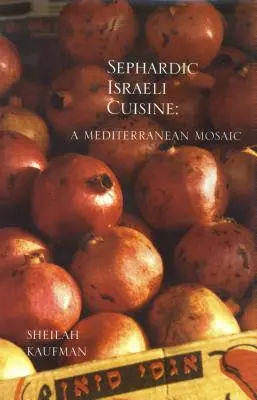 Bucătăria israeliană sefardă: Un mozaic mediteranean - Sephardic Israeli Cuisine: A Mediterranean Mosaic
