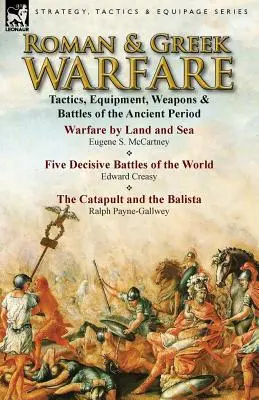 Războiul roman și grecesc: Tactica, echipamentul, armele și bătăliile din perioada antică - Roman & Greek Warfare: Tactics, Equipment, Weapons & Battles of the Ancient Period