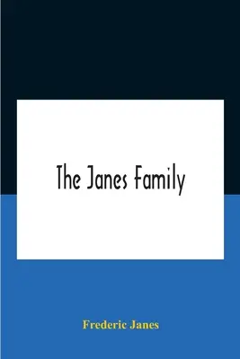The Janes Family: O genealogie și o scurtă istorie a descendenților lui William Janes, strămoșul emigrant din 1637, cu o notă extinsă - The Janes Family: A Genealogy And Brief History Of The Descendants Of William Janes, The Emigrant Ancestor Of 1637, With An Extended Not