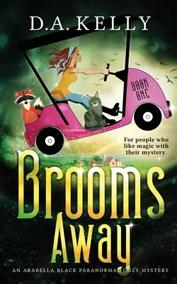 Brooms Away: Un mister paranormal Arabella Black Cozy - Brooms Away: An Arabella Black Paranormal Cozy Mystery