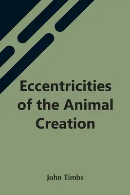 Excentricități ale creației animale - Eccentricities Of The Animal Creation
