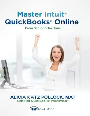 Master Intuit QuickBooks Online: De la configurare la momentul impozitării - Master Intuit QuickBooks Online: From Setup to Tax Time