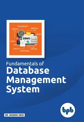 Fundamente ale sistemului de gestionare a bazelor de date: Învățarea conceptelor esențiale ale sistemelor de baze de date - Fundamentals of Database Management System: Learn essential concepts of Database Systems