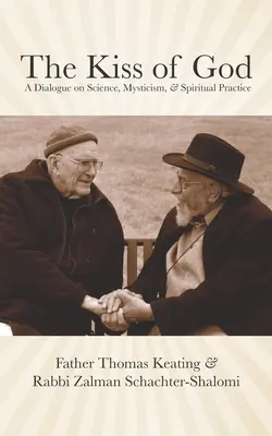 Sărutul lui Dumnezeu: Un dialog despre știință, misticism și practică spirituală - The Kiss of God: A Dialogue on Science, Mysticism, & Spiritual Practice