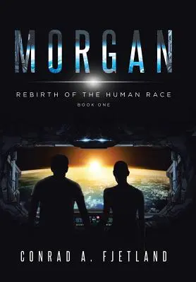Morgan: Renașterea rasei umane: Cartea întâi - Morgan: Rebirth of the Human Race: Book One
