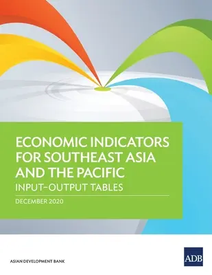 Indicatori economici pentru Asia de Sud-Est și Pacific: tabele intrări-ieșiri - Economic Indicators for Southeast Asia and the Pacific: Input-Output Tables