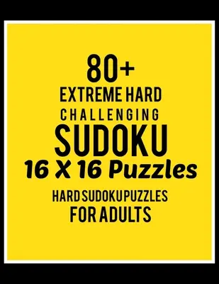 80+ puzzle-uri Sudoku 16*16 extrem de dificile: Nivel Hard pentru Adulți - Toate 16*16 Hard 80+ Sudoku - Cărți Sudoku Puzzle - Cărți Sudoku Puzzle Hard - 80+ Extreme Hard Challenging Sudoku 16*16 Puzzles: Hard Level for Adults - All 16*16 Hard 80+ Sudoku - Sudoku Puzzle Books - Sudoku Puzzle Books Hard