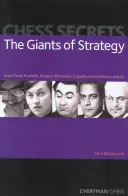 Secretele șahului: Giganții strategiei: Învață de la Kramnik, Karpov, Petrosian, Capablanca și Nimzowitsch - Chess Secrets: The Giants of Strategy: Learn from Kramnik, Karpov, Petrosian, Capablanca and Nimzowitsch