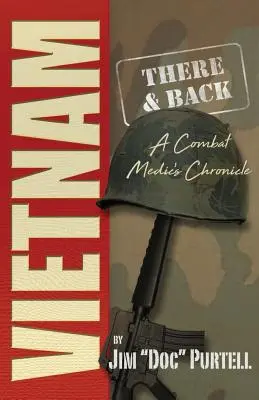 Vietnam: Acolo și înapoi: Cronica unui medic de luptă - Vietnam: There and Back: A Combat Medic's Chronicle