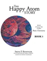 Povestea atomului fericit: Citește o poveste fantastică Învață chimie de bază Cartea 1 - The Happy Atom Story: Read a Fantasy Tale Learn Basic Chemistry Book 1
